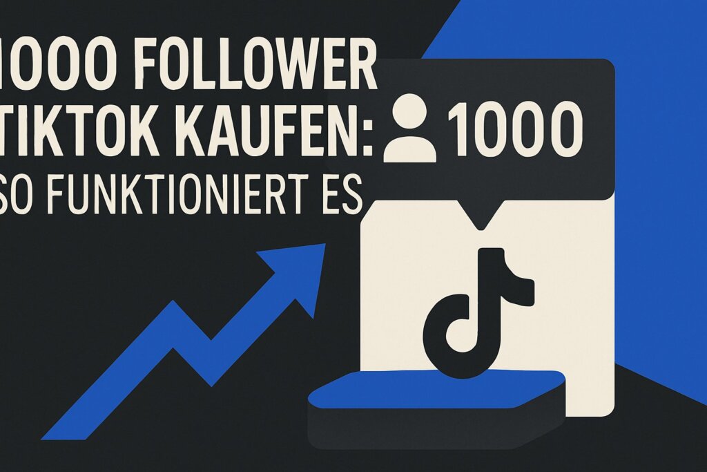 1000 Follower TikTok kaufen: So funktioniert es