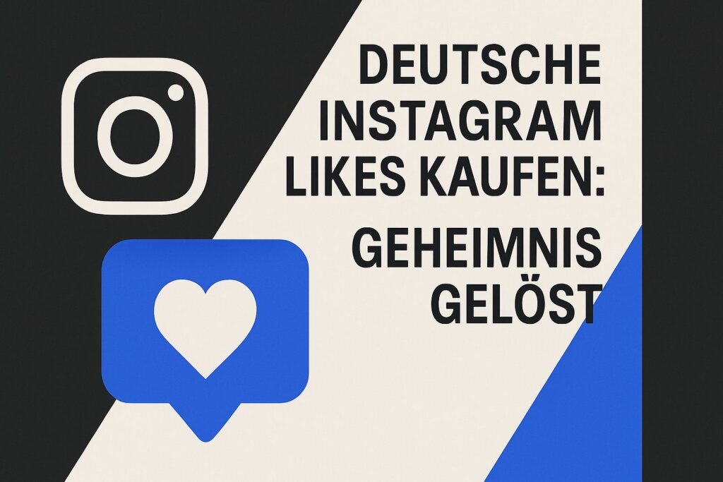 Deutsche Instagram Likes kaufen: Geheimnis gelöst