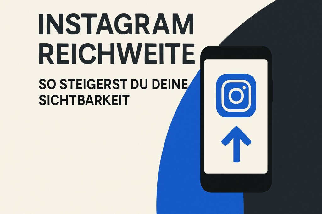 Instagram Reichweite: So steigerst du deine Sichtbarkeit
