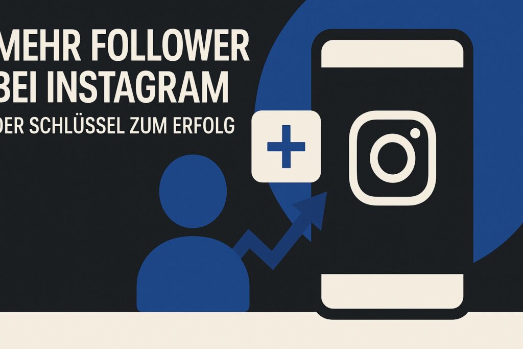 Mehr Follower bei Instagram: Der Schlüssel zum Erfolg