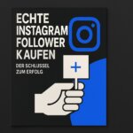 Echte Follower kaufen Instagram: Der Schlüssel zum Erfolg