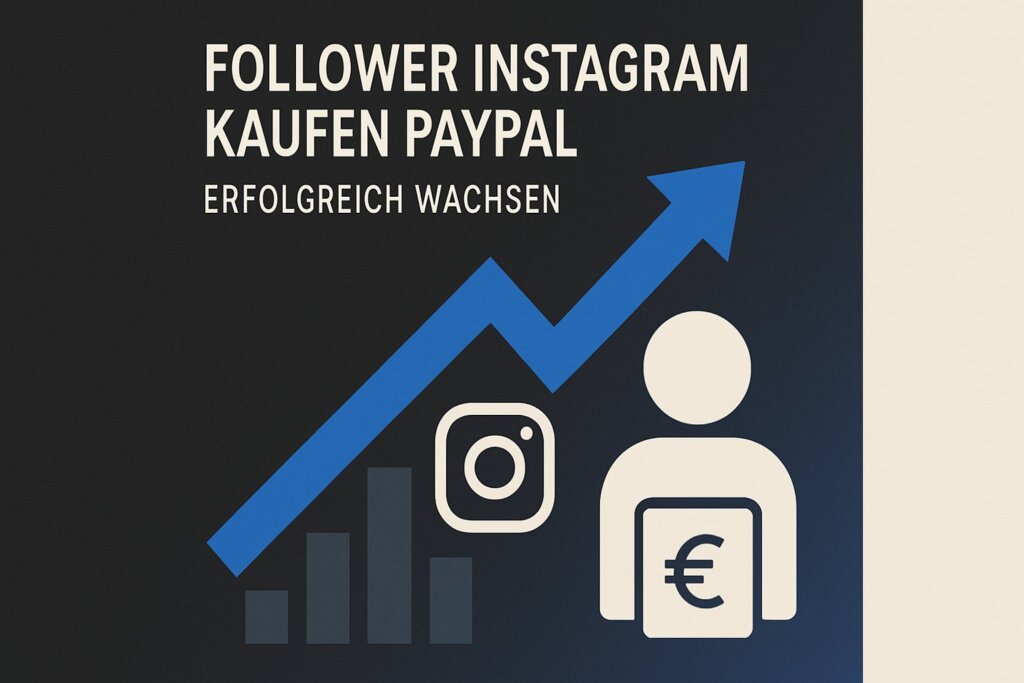 Follower Instagram Kaufen Paypal: Erfolgreich Wachsen