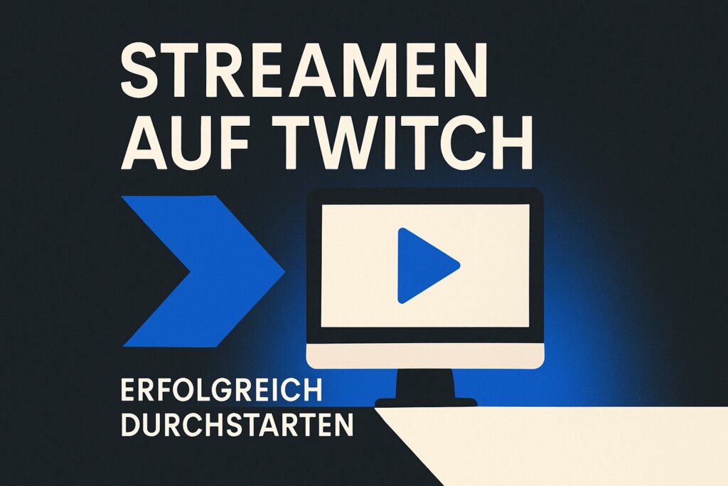 Streamen auf Twitch: Erfolgreich durchstarten
